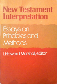 New Testament Interpretation Essays on Principles and Methods