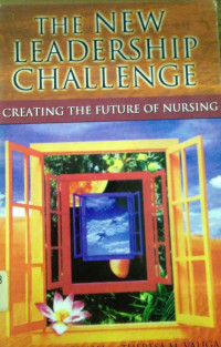 The New Leadership Challenge: Creating The Future Of Nursing