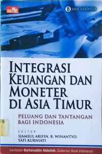 Integrasi Keuangan dan Moneter di Asia Timur : Peluang dan Tantangan bagi Indonesia