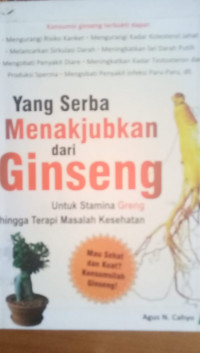 Yang Serba Menakjubkan dari Ginseng Untuk Stamina Greng hingga Terapi Masalah Kesehatan