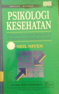 Psikologi Kesehatan : Pengantar Untuk Perawat & Profesional Kesehatan Lain