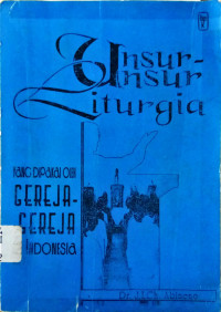 Unsur-Unsur Liturgia Yang Dipakai Oleh Gereja-Gereja Indonesia