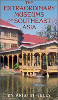 The Extraordinary Museums of Southeast Asia