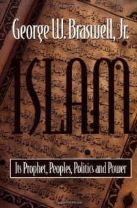 Islam Its Prophet, Peoples, Politics and Power