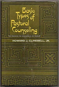 Basic Types of Pastoral Counseling: New Resources for Ministering to the Troubled