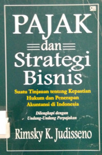 Pajak dan Strategi Bisnis : Suatu Tinjauan tentang Kepastian Hukum dan Penerapan Akuntansi di Indonesia