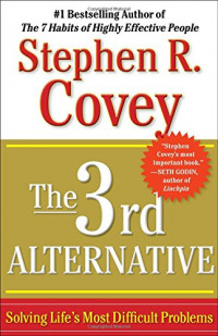 The 3rd Alternative : Solving Life's Most Difficult Problems