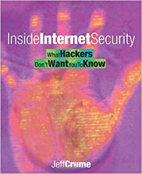 Inside Internet Security What Hackers Don't Want you to Know