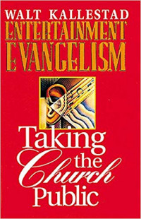 Entertainment Evangelism: Taking The Church Public