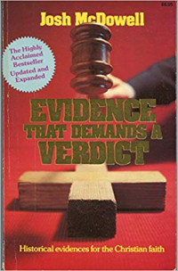 Evidence That Demands A Verdict Historical Evidance for the Christian Faith