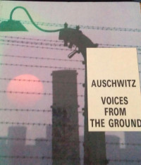 Auschwitz Voices From The Ground