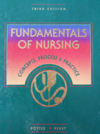 Fundamentals of Nursing  : Concepts, Process & Practice