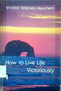 How to Live Life Victoriously