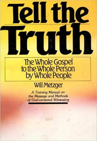 Tell the Truth: The Whole Gospel to the Whole Person by Whole People