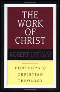 The Work of Christ : Countours of Christian Theology