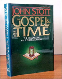 The Gospel & The End of Time: The Message of 1 & 2 Thessalonians