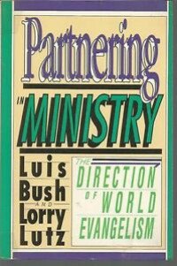 Partnering In Ministry:The Direction Of World Evangelism