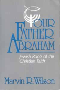 Our Father Abraham Jewish Roots Of The Christian Faith