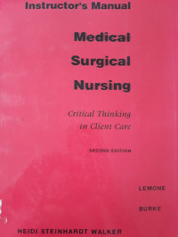 Instructor's Manual Medical Surgical Nursing : Critical Thinking In Client Care