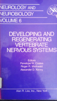 Neurology And Neurobiology Volume 6 : Developing and Regenerating Vertebrate Nervous Systems