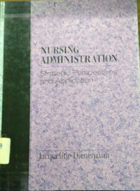 Nursing Administration: Strategic Perspectives And Application