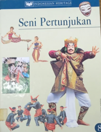 Indoensian Heritage: Seni Pertunjukan