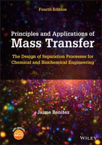 Principles and Applications of Mass Transfer: The Design of Separation Processes for Chemical and Biochemical Engineering