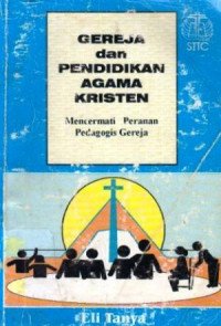 Gereja Dan Pendidikan Agama Kristen:Mencermati Peranan Pedagogis Gereja