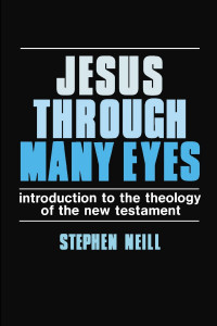 Jesus Through Many Eyes:Introduction To The Theology Of The New testament