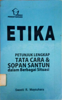 ETIKA: Petunjuk Lengkap Tata Cara & Sopan Santun dalam Berbagai Situasi