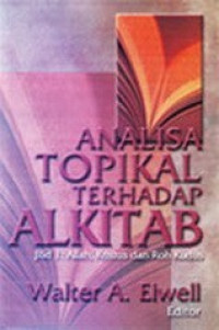 Analisa Topikal Terhadap Alkitab Jilid 5:Kehidupan Kristen,Gereja Dan Eskatologi