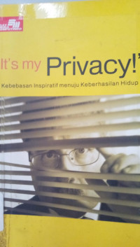 It's My Privacy : Kebebasan Inspiratif Keberhasilan Hidup