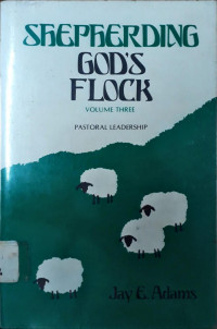 Shepherding God's Flock Volume Three: Pastoral Leadership