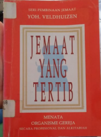 Jemaat yang Tertib: Menata Organisme Gereja Secara Profesional dan Alkitabiah