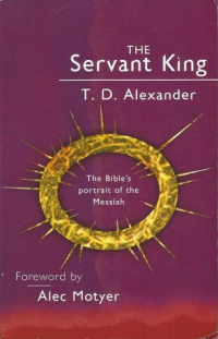 The Servant King: The Bible's Portrait of the Messiah