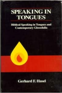 Speaking in Tongues: Biblical Speaking in Tongues and Contemporary Glossolalia