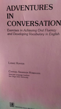 Adventures In Conversation: Exercises In Achieving Oral Fluency And Developing Vocabulary In English