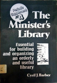 The Minister's Library: Essential for Building and Organizing an orderly and useful library