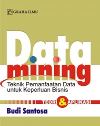 Data Mining Teknik Pemanfaatan Data Untuk Keperluan Bisnis