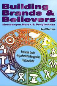 Building Brands & Believers Membangun merek dan Pengikutnya