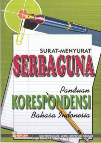 Surat-Menyurat SERBAGUNA:Panduan KORESPONDENSI bahasa indonesia