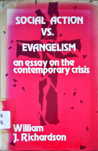 Social Action Vs. Evangelism an Essay on the contemporar crisis