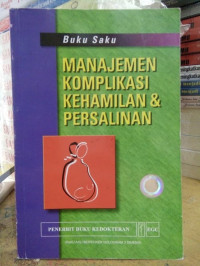 Manajemen Komplikasi Kehamilan & Persalinan