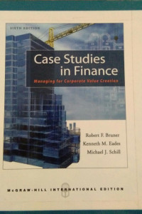 Case Studies in Finance: Managing for Corporate Value Creation