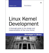 Linux Kernel Development: A Thorough guide to the design and implementation of the Linux Kernel