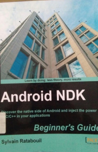 Android NDK: Discover the native side of Android and inject the power of C/C++ in your applications