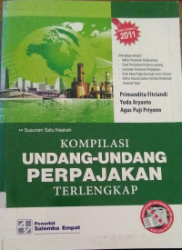 Kompilasi Undang-Undang Perpajakan Terlengkap : Susunan Satu Naskah