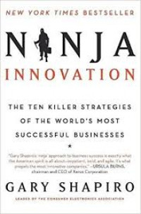 Ninja Innovation: The The Killer Strategies of The World's Most Successful Business