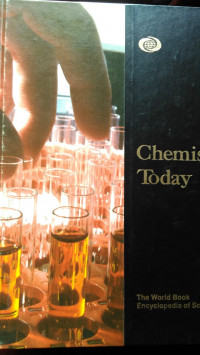 Chemistry Today: The World Book Encyclopedia Of Science
