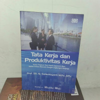 Tata Kerja dan Produktivitas Kerja; suatu tinjauan dari aspek ergonomi atau kaitan antara manusia dengan lingungan kerjanya.